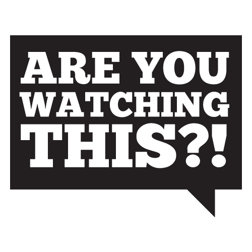 Are You Watching This?!